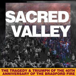Sacred Valley: The 40th anniversary of the Bradford fire