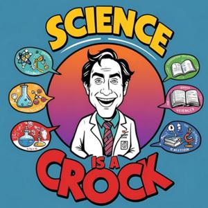 Science is a Crock