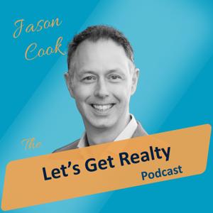 Let's Get Realty! Hosted by Jason Cook