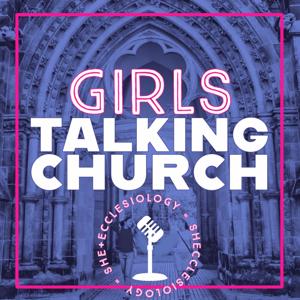 SHEcclesiology--Girls Talking Church