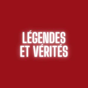 Légendes et Vérités