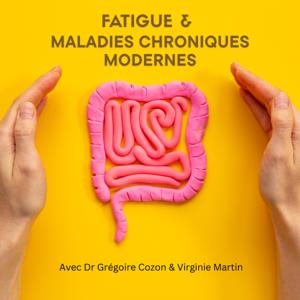 Fatigue et maladies chroniques : comprendre et améliorer son quotidien avec le Dr Grégoire Cozon