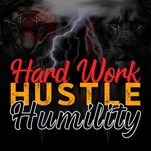 Hard Work, Hustle, Humility