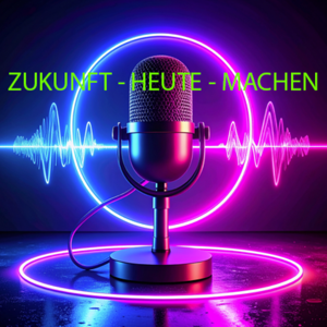 ZUKUNFT - HEUTE - MACHEN - Gemeinsam Chancen erkennen
