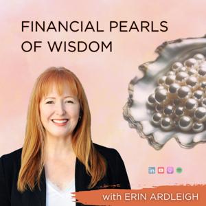 Financial Pearls of Wisdom, with Erin Ardleigh