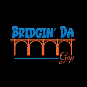 Bridgin’ Da Gap