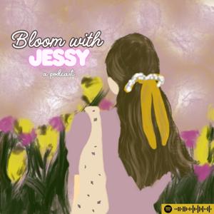 Bloom with Jessy