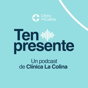 Ten Presente | Un Podcast de Clínica La Colina