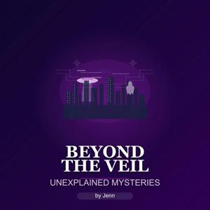 Beyond the Veil/ Unexplained Mysteries
