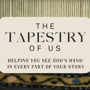 The Tapestry of Us: True Stories of Faith, Healing, and the God Who Weaves It All