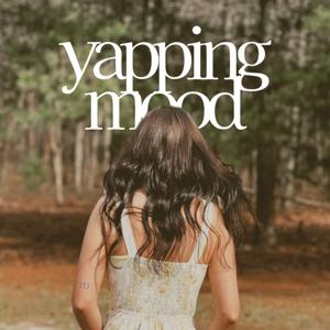 yapping mood podcast