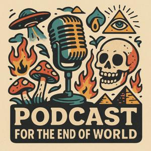 Podcast for the end of the world