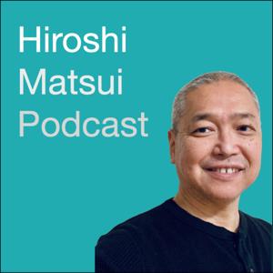 Hiroshi Matsui Podcast