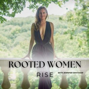 Rooted Women Rise Podcast
