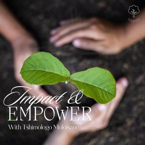 Impact and Empower with Tshimologo Moloisane