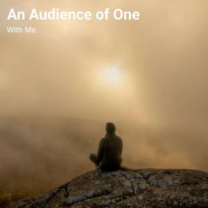 An Audience of One