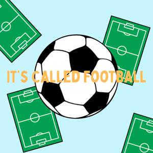 It's Called Football - A podcast about the beautiful game.