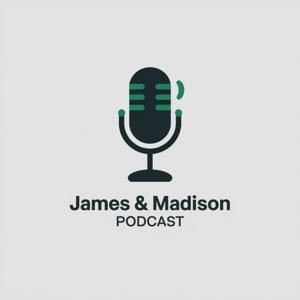 James and Madison Podcast