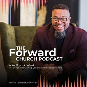 The Forward Church Podcast with Hasani Lateef