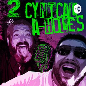 2 CYNICAL A-HOLES