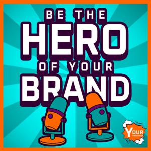 Be the Hero of Your Brand
