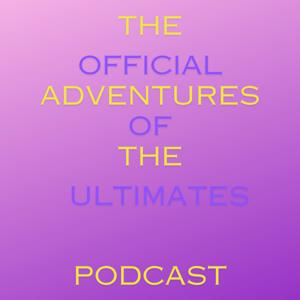 The Official Adventures of the Ultimates Podcast