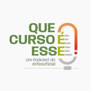 Que Curso é Esse? - Um podcast do Ifes