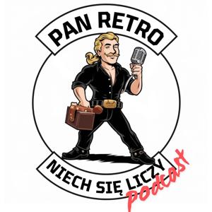 Niech się liczy. Pan Retro Podcast