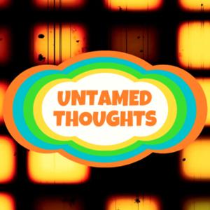 Untamed Thoughts