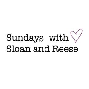 Sundays with Sloan and Reese