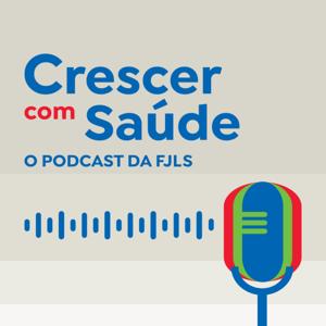 Crescer Com Saúde: O Podcast da Fundação José Luiz Setúbal