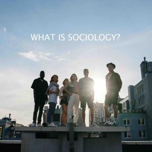 What is Sociology?