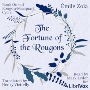 Fortune of the Rougons, Book One of Rougon-Macquart Cycle (Version 2), The by Émile Zola (1840 - 190