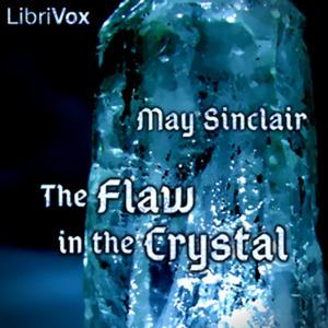 Flaw in the Crystal, The by May Sinclair (1863 - 1946)