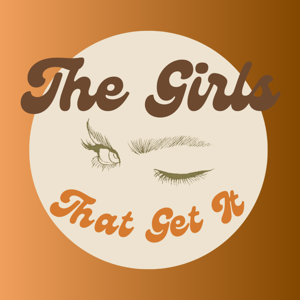 The Girls That Get It