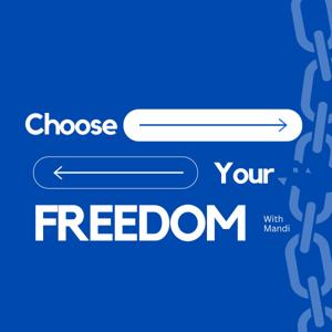 Choose Your Freedom Podcast