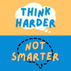 Think Harder Not Smarter