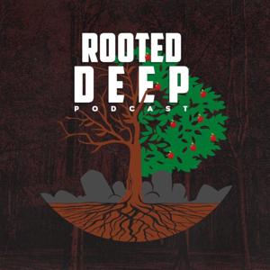 Rooted Deep Podcast