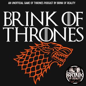 Brink Of Thrones | An unofficial Game Of Thrones Podcast