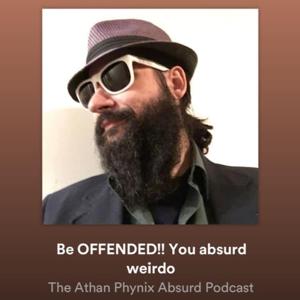 The Athan Phynix Absurd Podcast Show