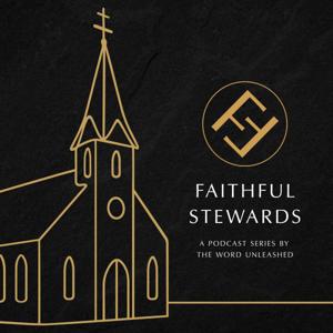 Faithful Stewards – A Podcast Series