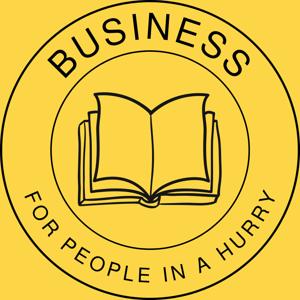 Business for People in a Hurry