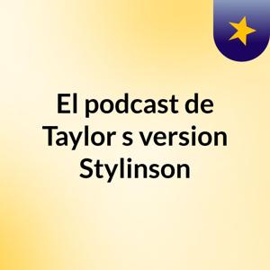El podcast de Taylor's version Stylinson