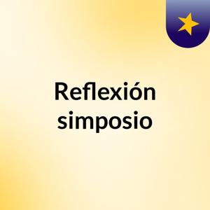 Reflexión simposio