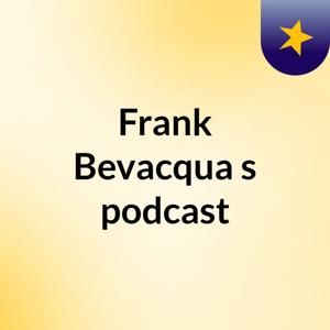 Frank Bevacqua's podcast