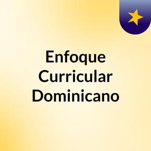 Enfoque Curricular Dominicano