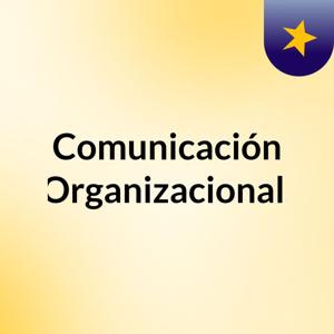 Comunicación Organizacional.
