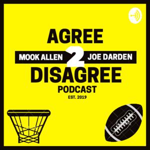 Agree 2 Disagree Podcast