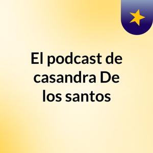 El podcast de casandra De los santos