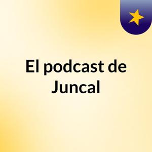 El podcast de Juncal
